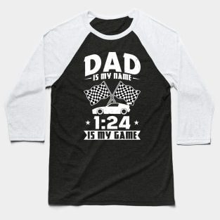 Dad Is My Name 1:24 Is My Game - Slot Car Baseball T-Shirt